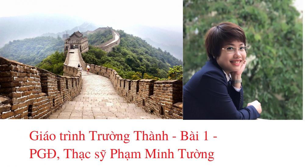 Giáo trình Trường Thành - Bài 1- PGĐ Thạc sỹ Phạm Minh Tường