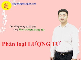 Tìm hiểu về LƯỢNG TỪ trong tiếng trung [PHẦN 1]