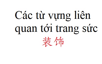 Các từ vựng liên quan tới trang sức