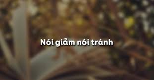 Từ vựng "NÓI GIẢM NÓI TRÁNH" trong tiếng Trung Từ vựng "NÓI GIẢM NÓI TRÁNH" trong tiếng Trung