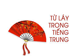 Các từ láy thường gặp trong tiếng Trung