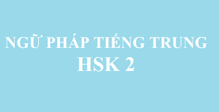 Ngữ pháp Hsk2 